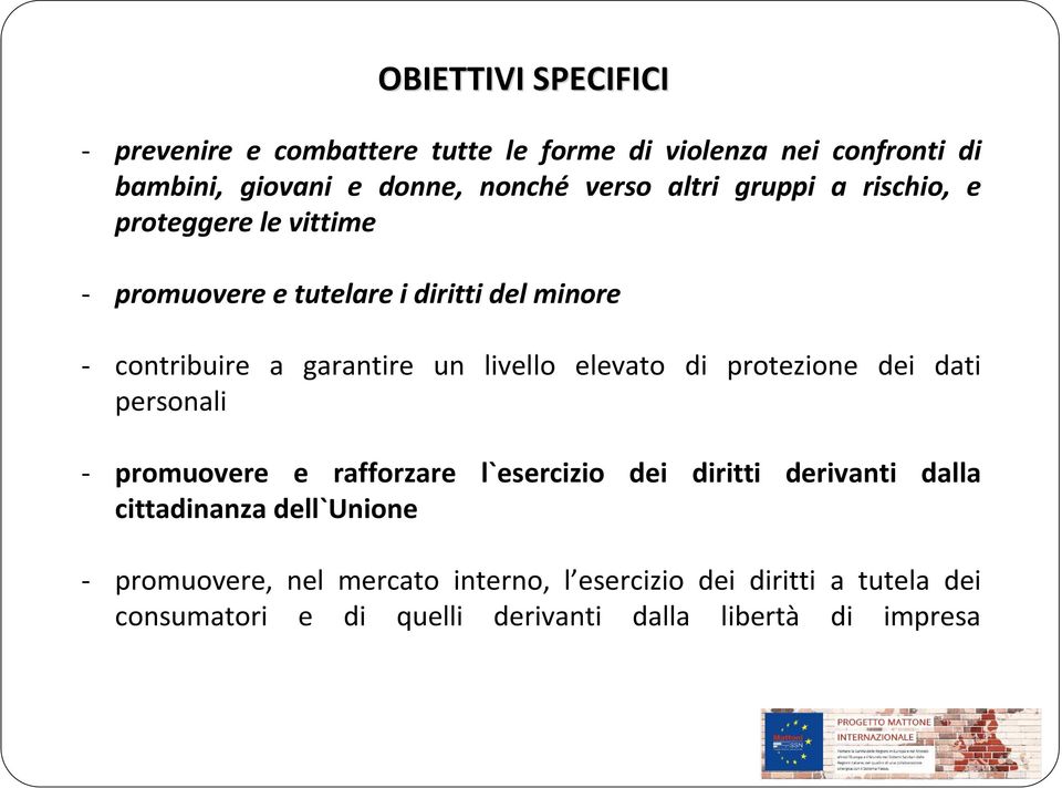 elevato di protezione dei dati personali - promuovere e rafforzare l`esercizio dei diritti derivanti dalla cittadinanza