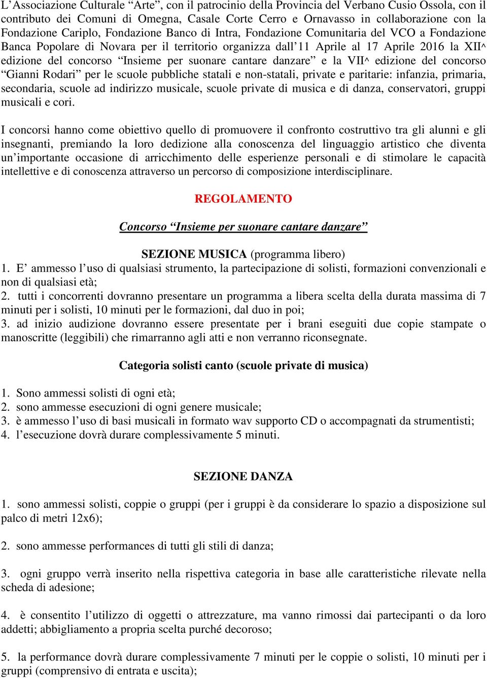 Insieme per suonare cantare danzare e la VII^ edizione del concorso Gianni Rodari per le scuole pubbliche statali e non-statali, private e paritarie: infanzia, primaria, secondaria, scuole ad