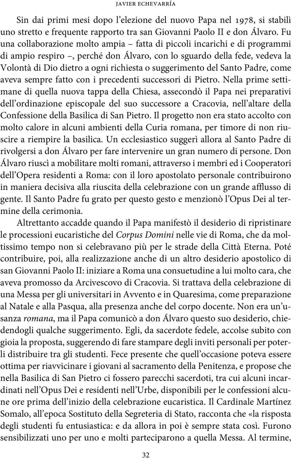 suggerimento del Santo Padre, come aveva sempre fatto con i precedenti successori di Pietro.