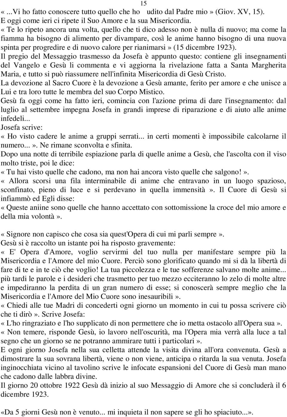 e di nuovo calore per rianimarsi» (15 dicembre 1923).