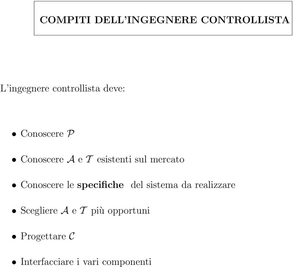 Conoscere le specifiche del sistema da realizzare Scegliere