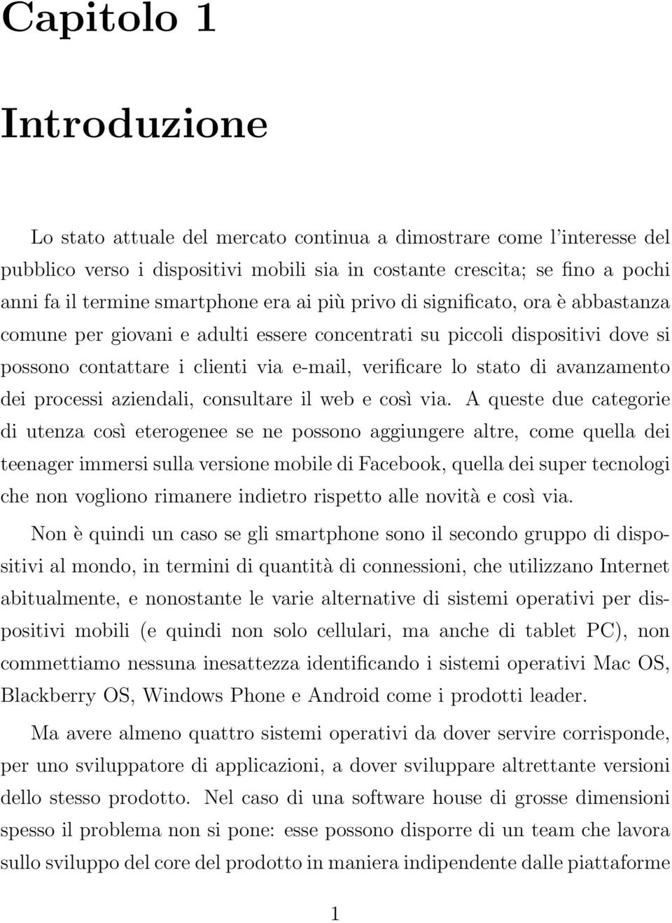 di avanzamento dei processi aziendali, consultare il web e così via.