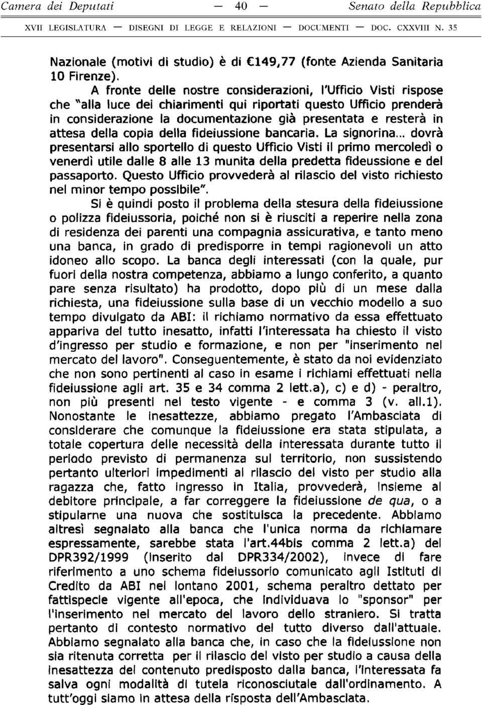 attesa della copia della fideiussione bancaria. La signorina.