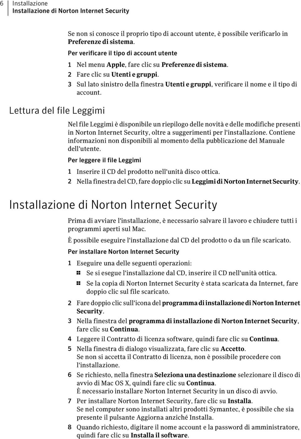 3 Sul lato sinistro della finestra Utenti e gruppi, verificare il nome e il tipo di account.