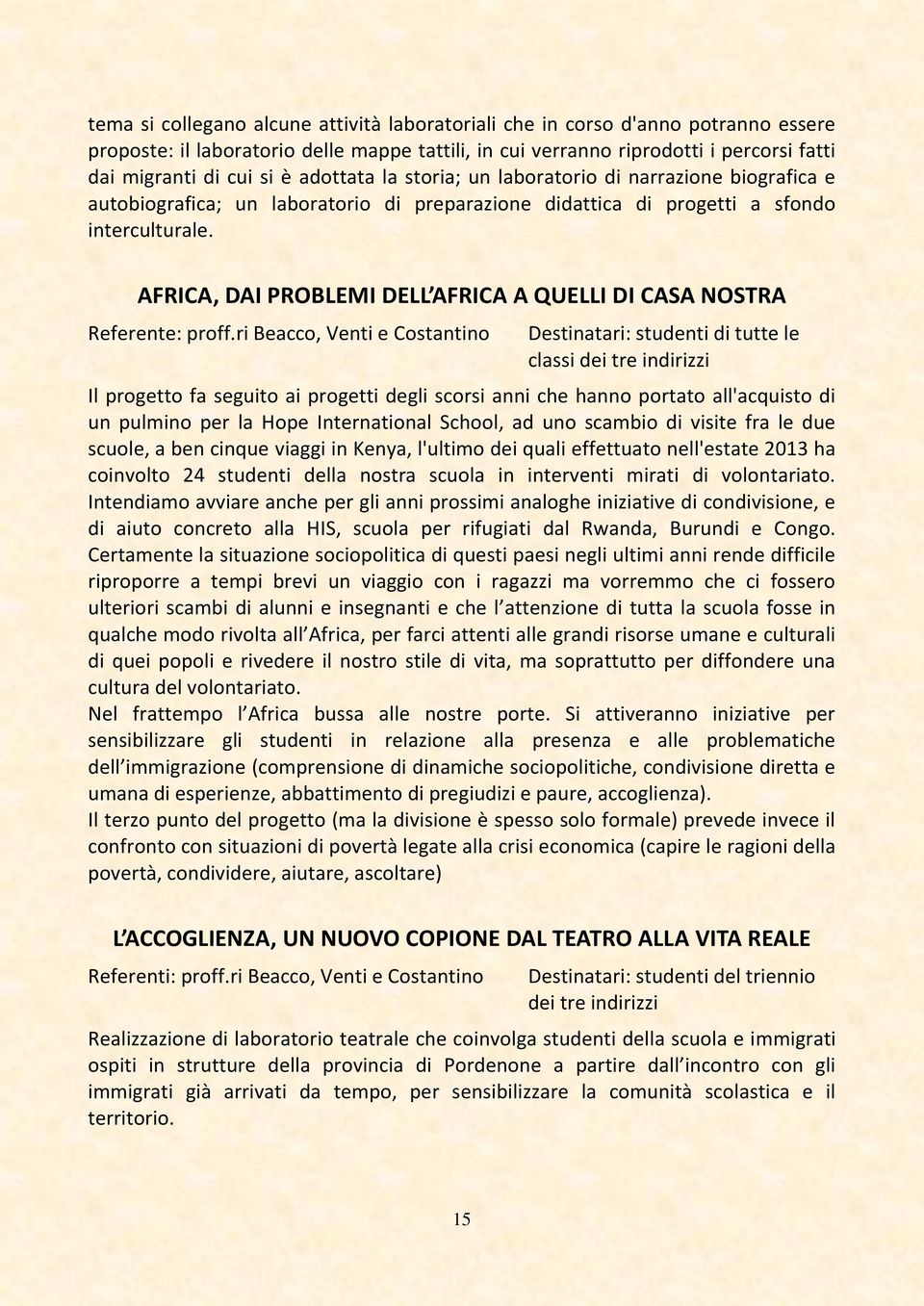 AFRICA, DAI PROBLEMI DELL AFRICA A QUELLI DI CASA NOSTRA Referente: proff.