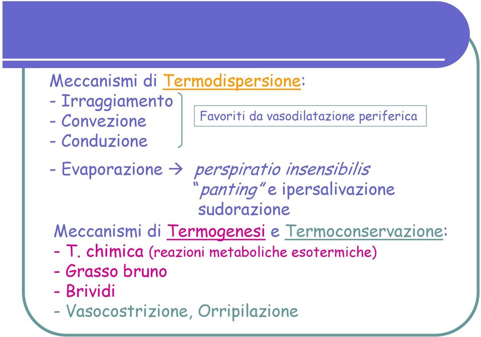 ipersalivazione sudorazione Meccanismi di Termogenesi e Termoconservazione: - T.