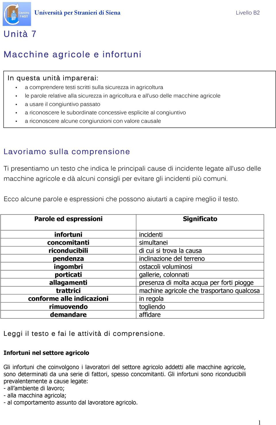 presentiamo un testo che indica le principali cause di incidente legate all uso delle macchine agricole e dà alcuni consigli per evitare gli incidenti più comuni.