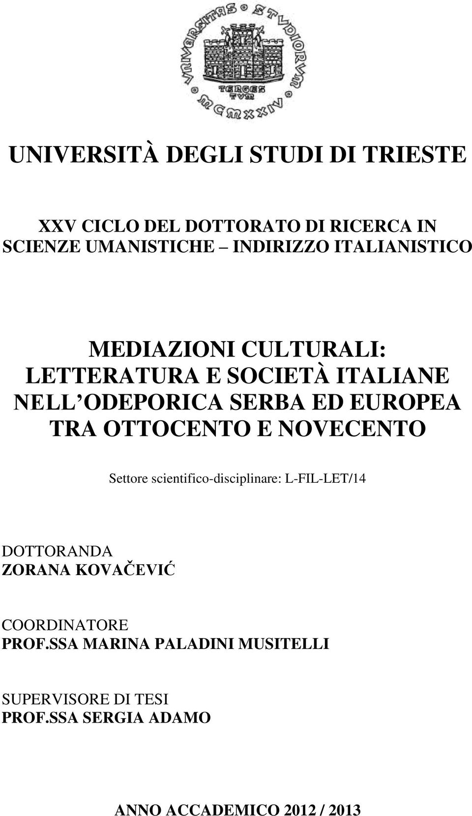 OTTOCENTO E NOVECENTO Settore scientifico-disciplinare: L-FIL-LET/14 DOTTORANDA ZORANA KOVAĈEVIĆ