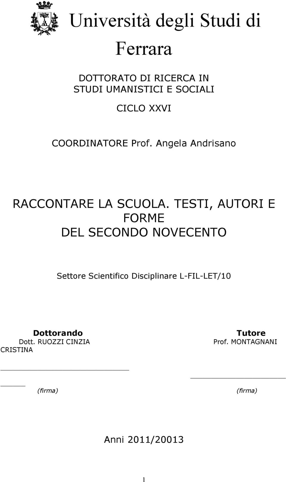 TESTI, AUTORI E FORME DEL SECONDO NOVECENTO Settore Scientifico Disciplinare