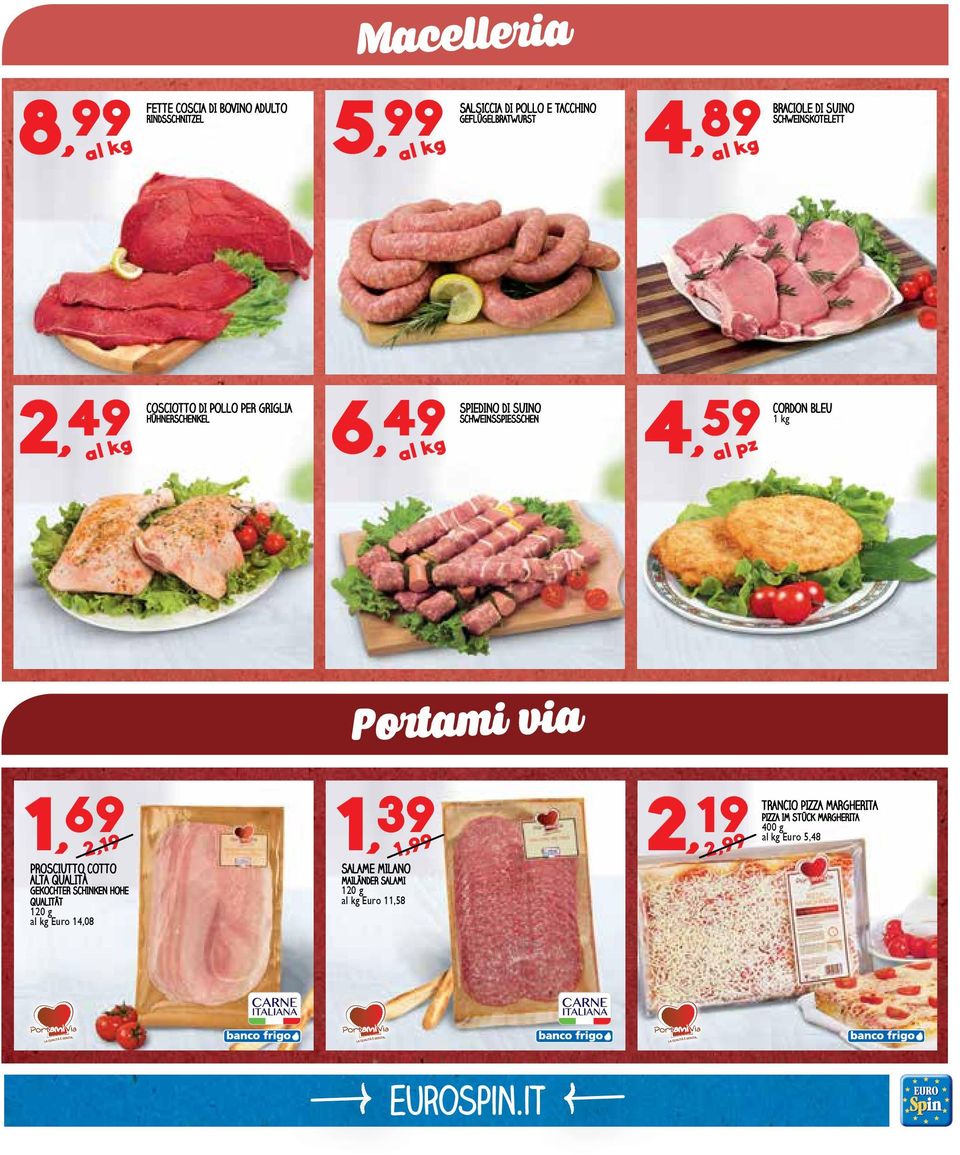 pz CORDON BLEU 1 kg Portami via 1, 69 2,19 PROSCIUTTO COTTO ALTA QUALITÀ GEKOCHTER SCHINKEN HOHE QUALITÄT 120 g Euro 14,08 1, 39