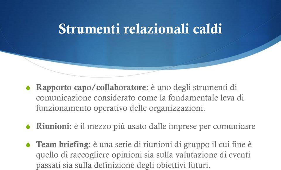 S Riunioni: è il mezzo più usato dalle imprese per comunicare S Team briefing: è una serie di riunioni di