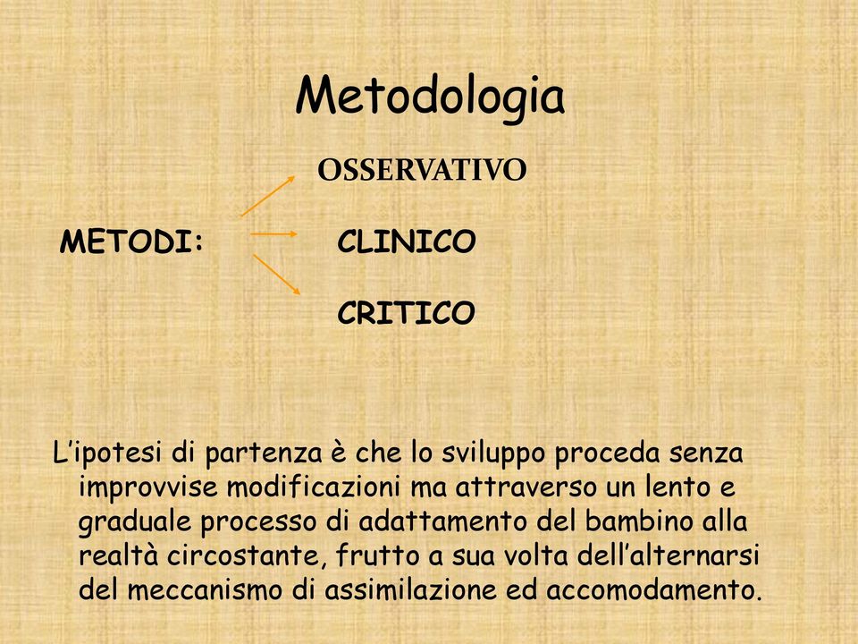 graduale processo di adattamento del bambino alla realtà circostante,