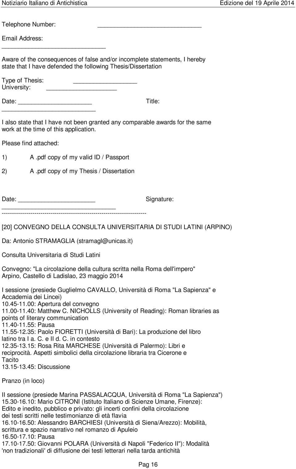 pdf copy of my Thesis / Dissertation Date: Signature: [20] CONVEGNO DELLA CONSULTA UNIVERSITARIA DI STUDI LATINI (ARPINO) Da: Antonio STRAMAGLIA (stramagl@unicas.