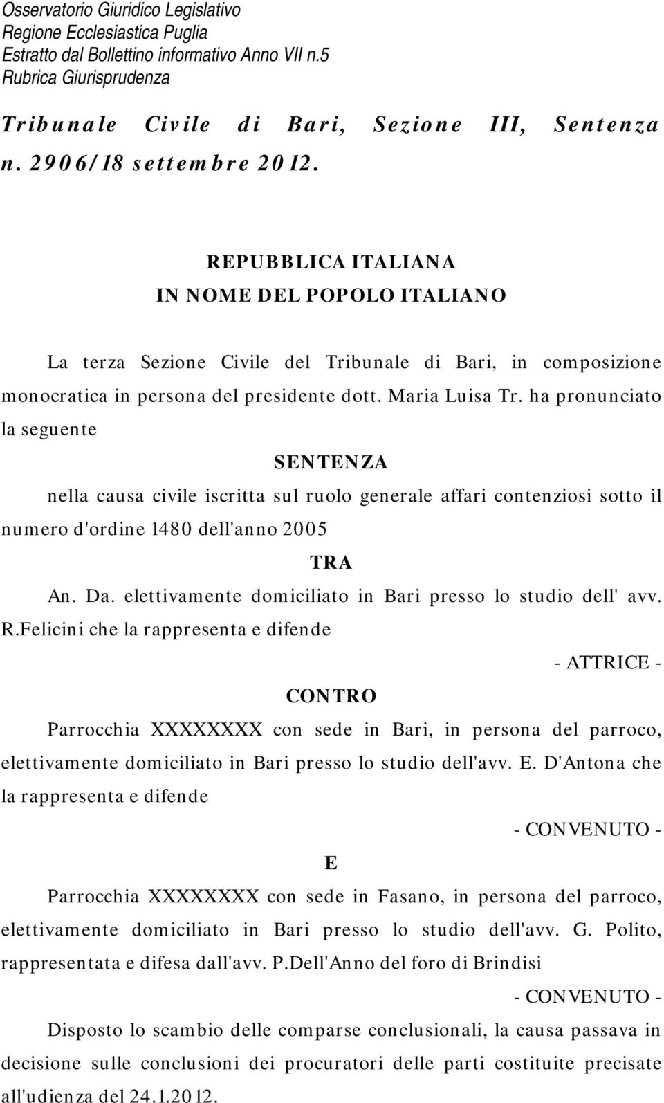 ha pronunciato la seguente SENTENZA nella causa civile iscritta sul ruolo generale affari contenziosi sotto il numero d'ordine 1480 dell'anno 2005 TRA An. Da.