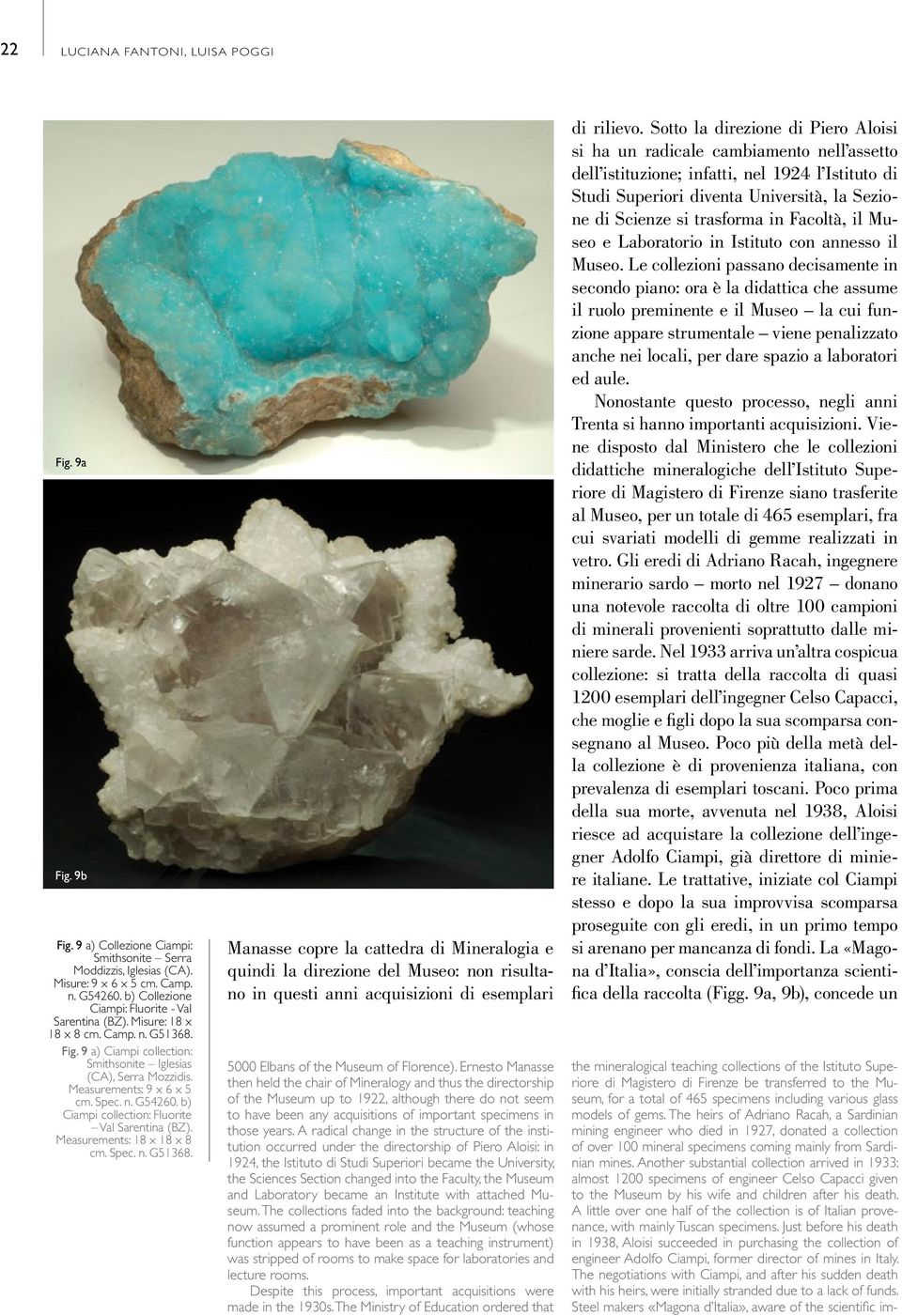 n. G54260. b) Ciampi collection: Fluorite Val Sarentina (BZ). Measurements: 18 x 18 x 8 cm. Spec. n. G51368.