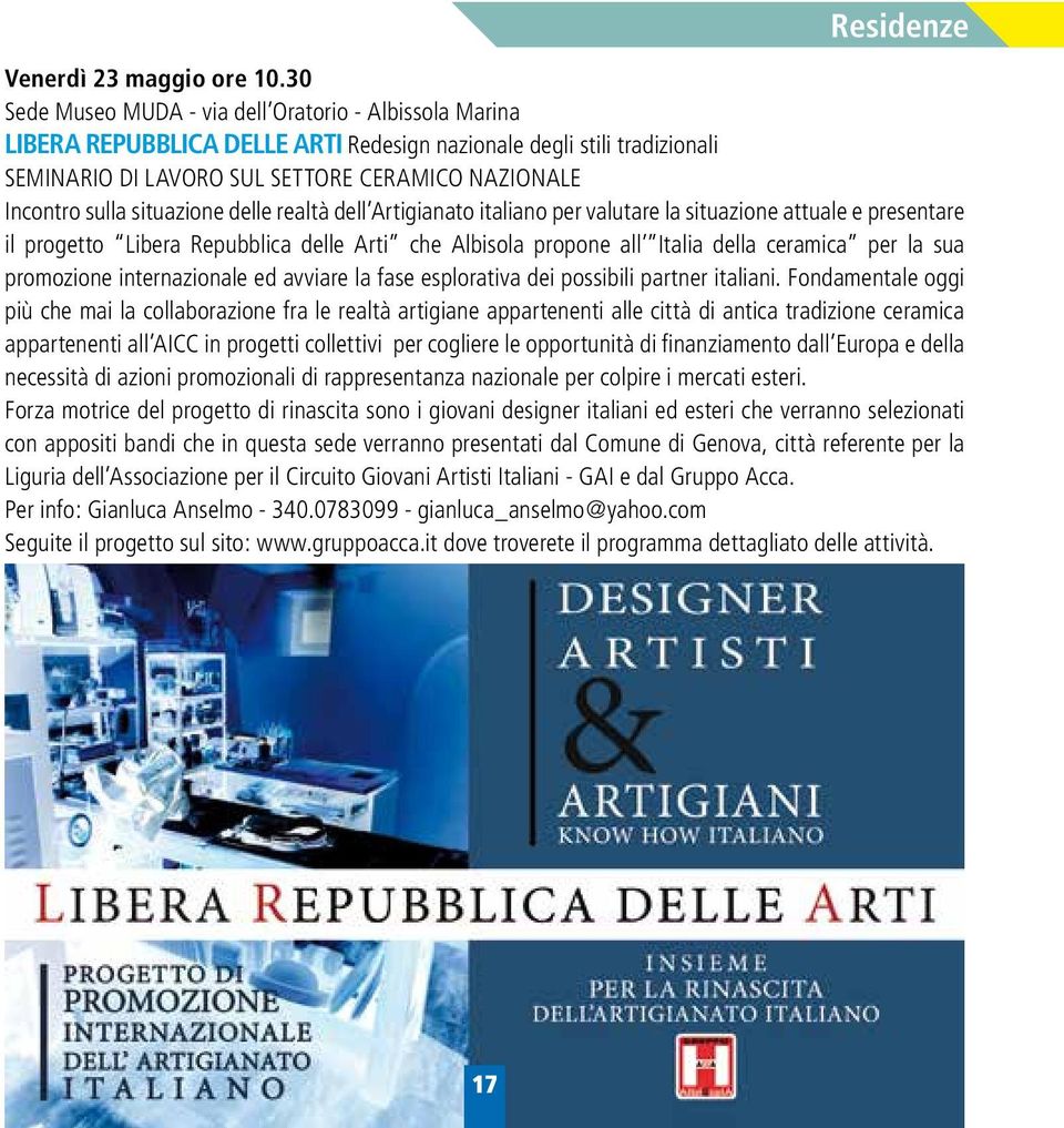 situazione delle realtà dell Artigianato italiano per valutare la situazione attuale e presentare il progetto Libera Repubblica delle Arti che Albisola propone all Italia della ceramica per la sua