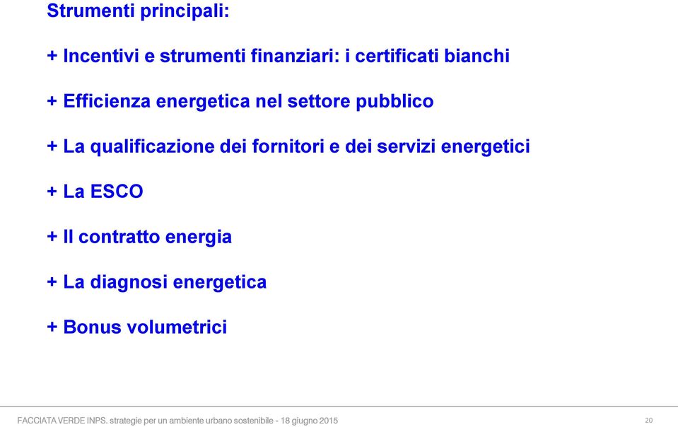 servizi energetici + La ESCO + Il contratto energia + La diagnosi energetica + Bonus