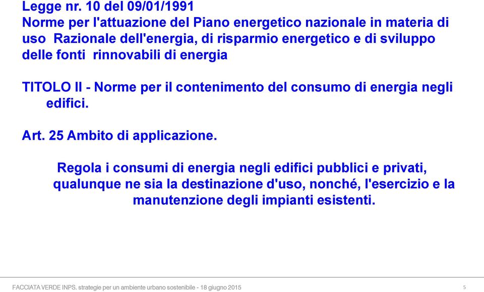 e di sviluppo delle fonti rinnovabili di energia TITOLO II - Norme per il contenimento del consumo di energia negli edifici. Art.