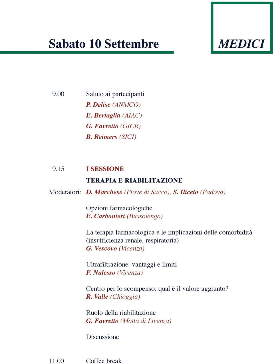 Carbonieri (Bussolengo) La terapia farmacologica e le implicazioni delle comorbidità (insufficienza renale, respiratoria) G.