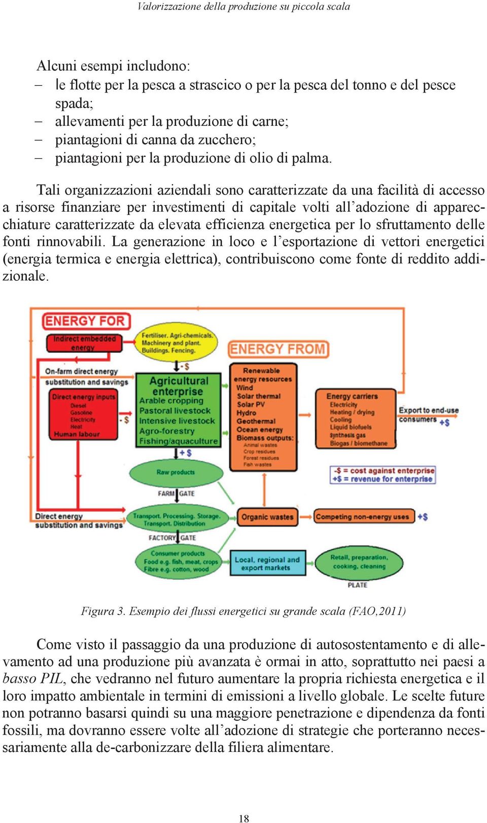 Tali organizzazioni aziendali sono caratterizzate da una facilità di accesso a risorse finanziare per investimenti di capitale volti all adozione di apparecchiature caratterizzate da elevata