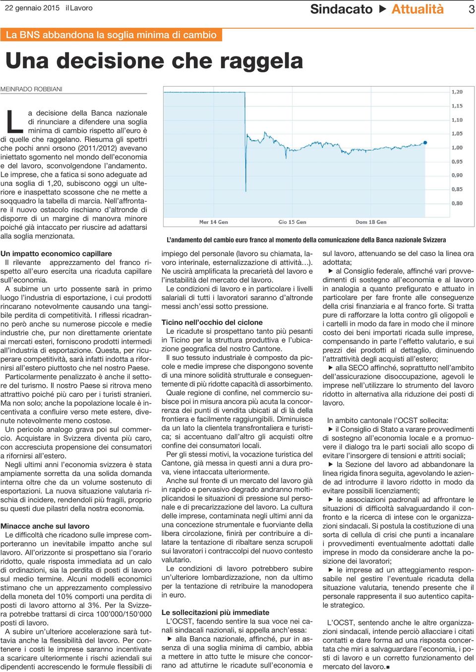 Riesuma gli spettri che pochi anni orsono (2011/2012) avevano iniettato sgomento nel mondo dell economia e del lavoro, sconvolgendone l andamento.