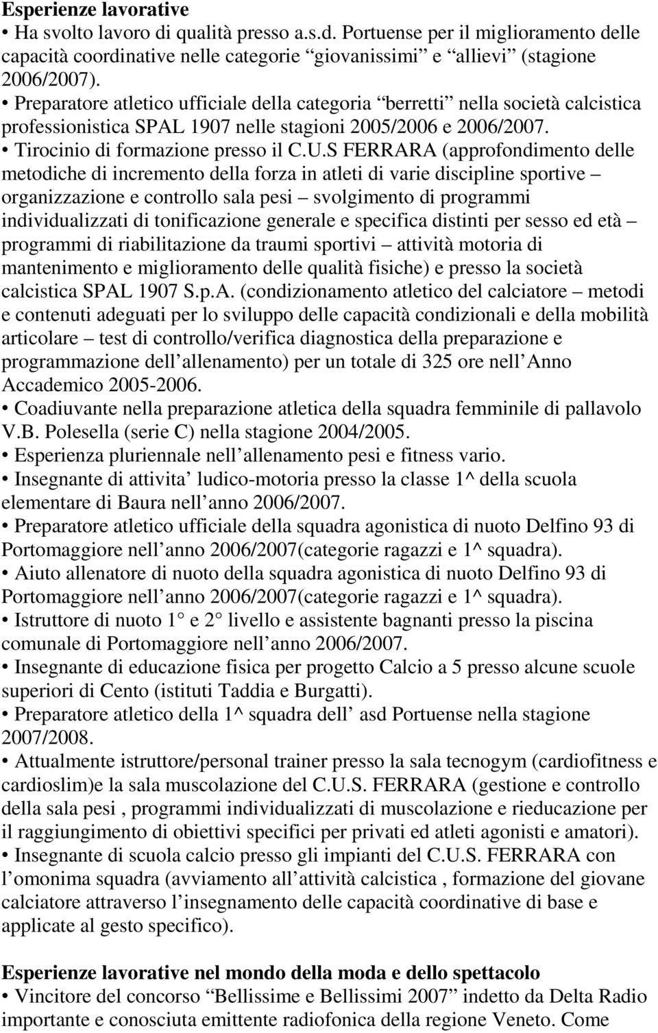 S FERRARA (approfondimento delle metodiche di incremento della forza in atleti di varie discipline sportive organizzazione e controllo sala pesi svolgimento di programmi individualizzati di