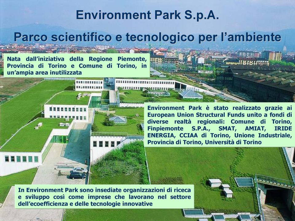 realizzato grazie ai European Union Structural Funds unito a fondi di diverse realtà regionali: Comune di Torino, Finpiemonte S.P.A.