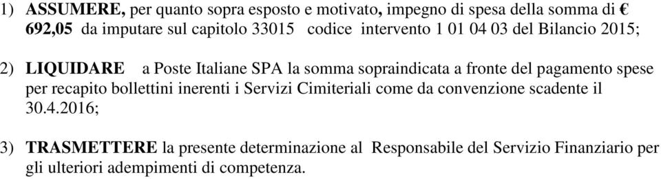 pagamento spese per recapito bollettini inerenti i Servizi Cimiteriali come da convenzione scadente il 30.4.