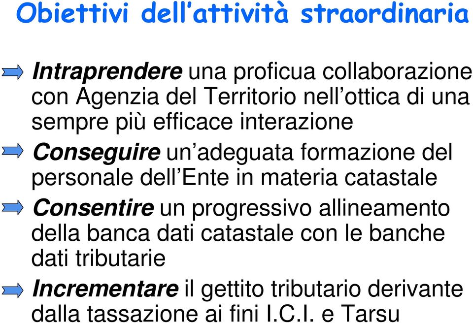 personale dell Ente in materia catastale Consentire un progressivo allineamento della banca dati