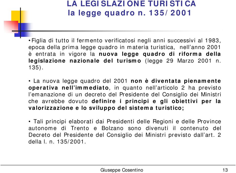 riforma della legislazione nazionale del turismo (legge 29 Marzo 2001 n. 135).