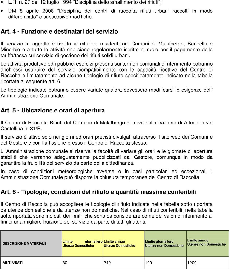 ruolo per il pagamento della tariffa/tassa sul servizio di gestione dei rifiuti solidi urbani.