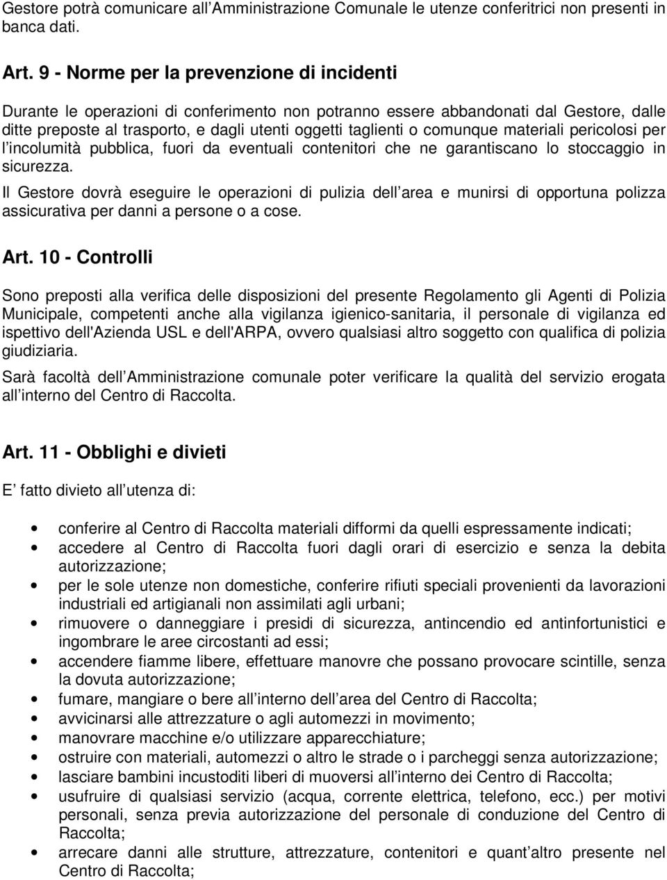 comunque materiali pericolosi per l incolumità pubblica, fuori da eventuali contenitori che ne garantiscano lo stoccaggio in sicurezza.