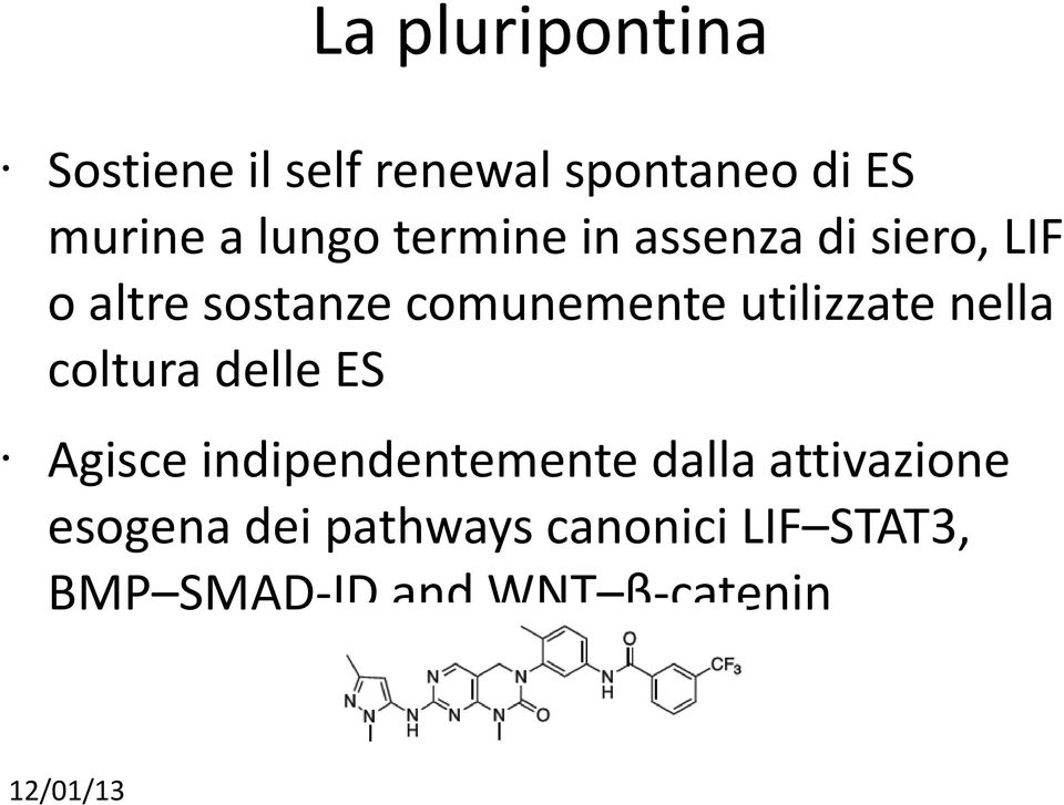 utilizzate nella coltura delle ES Agisce indipendentemente dalla