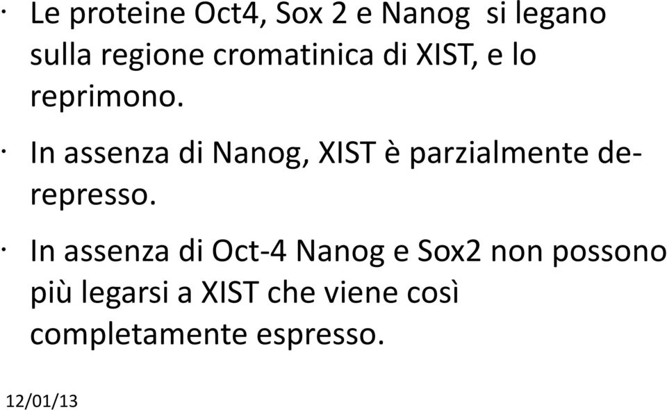 In assenza di Nanog, XIST è parzialmente derepresso.