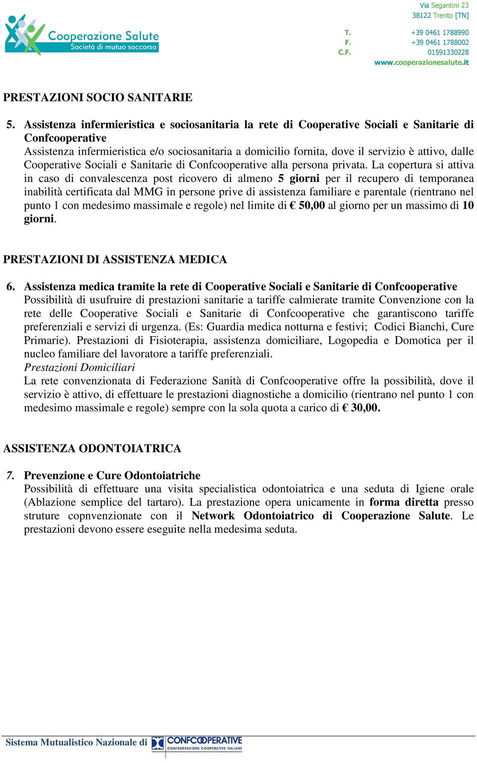 dalle Cooperative Sociali e Sanitarie di Confcooperative alla persona privata.