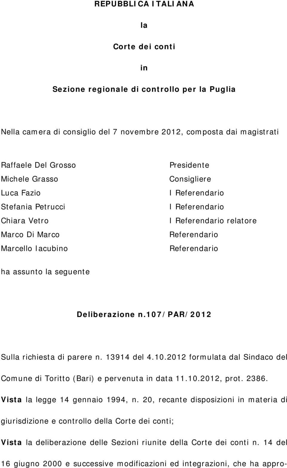 Deliberazione n.107/par/2012 Sulla richiesta di parere n. 13914 del 4.10.2012 formulata dal Sindaco del Comune di Toritto (Bari) e pervenuta in data 11.10.2012, prot. 2386.