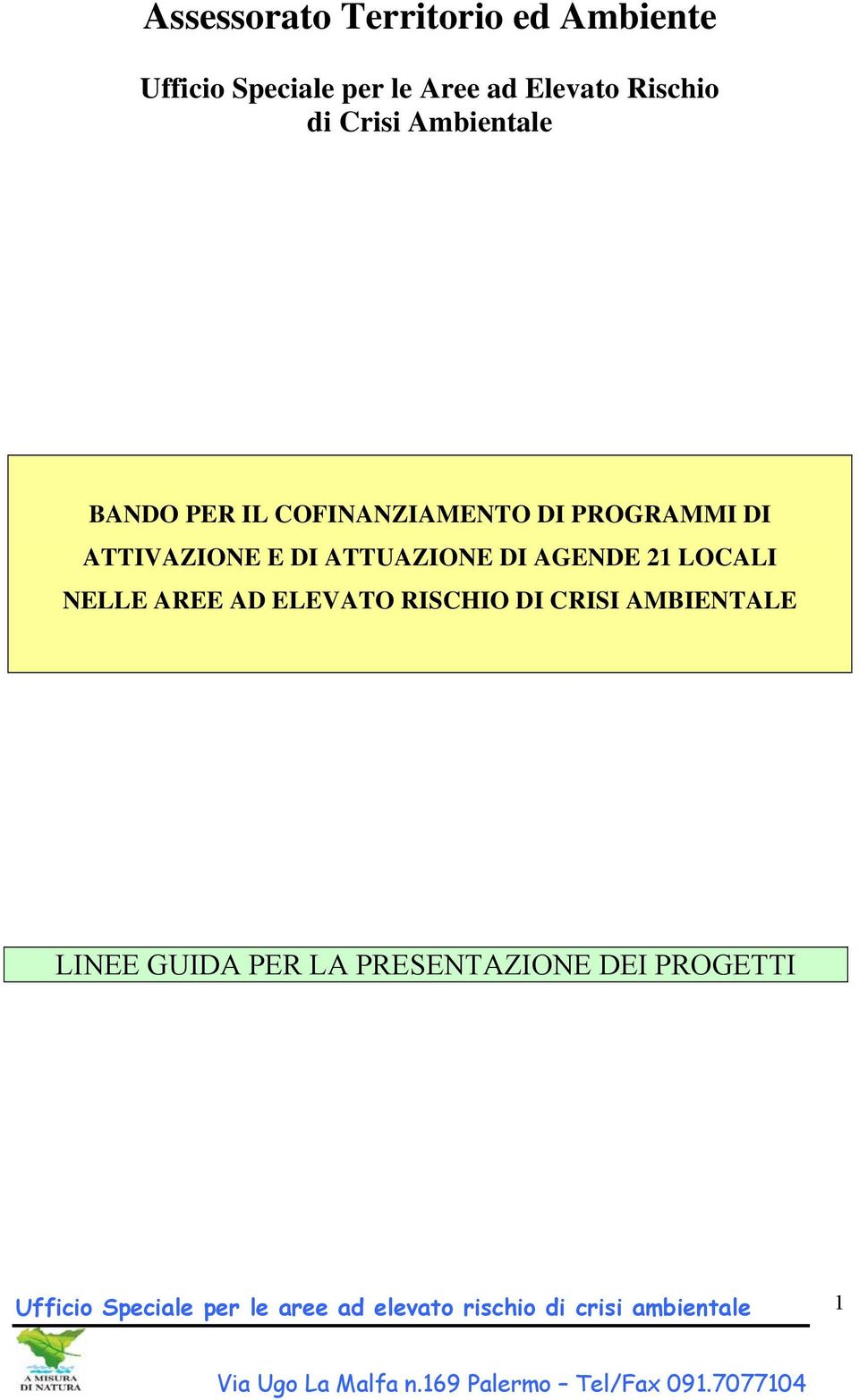 PROGRAMMI DI ATTIVAZIONE E DI ATTUAZIONE DI AGENDE 21 LOCALI NELLE AREE