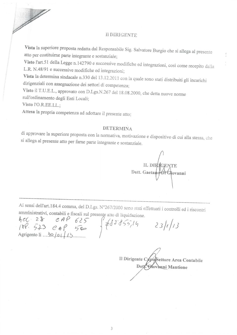 201 1 con la quale sono stati distribuiti gli incarichi dirigenziali con assegnazione dei settori di competenza; Visto il T.U.E.L., approvato con D.Lgs.N.267 del 18.08.