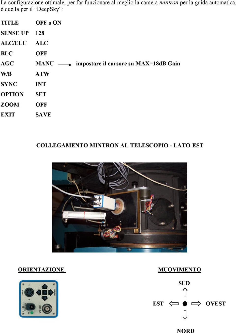 AGC MANU impostare il cursore su MAX=18dB Gain W/B SYNC OPTION ZOOM EXIT ATW INT SET OFF