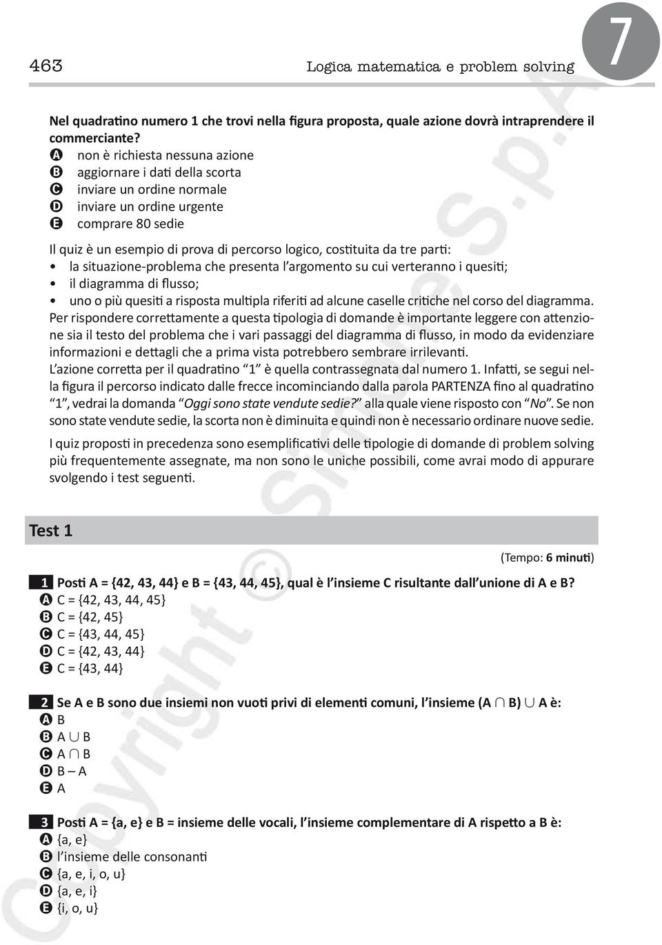 costituita da tre parti: la situazione-problema che presenta l argomento su cui verteranno i quesiti; il diagramma di flusso; uno o più quesiti a risposta multipla riferiti ad alcune caselle critiche