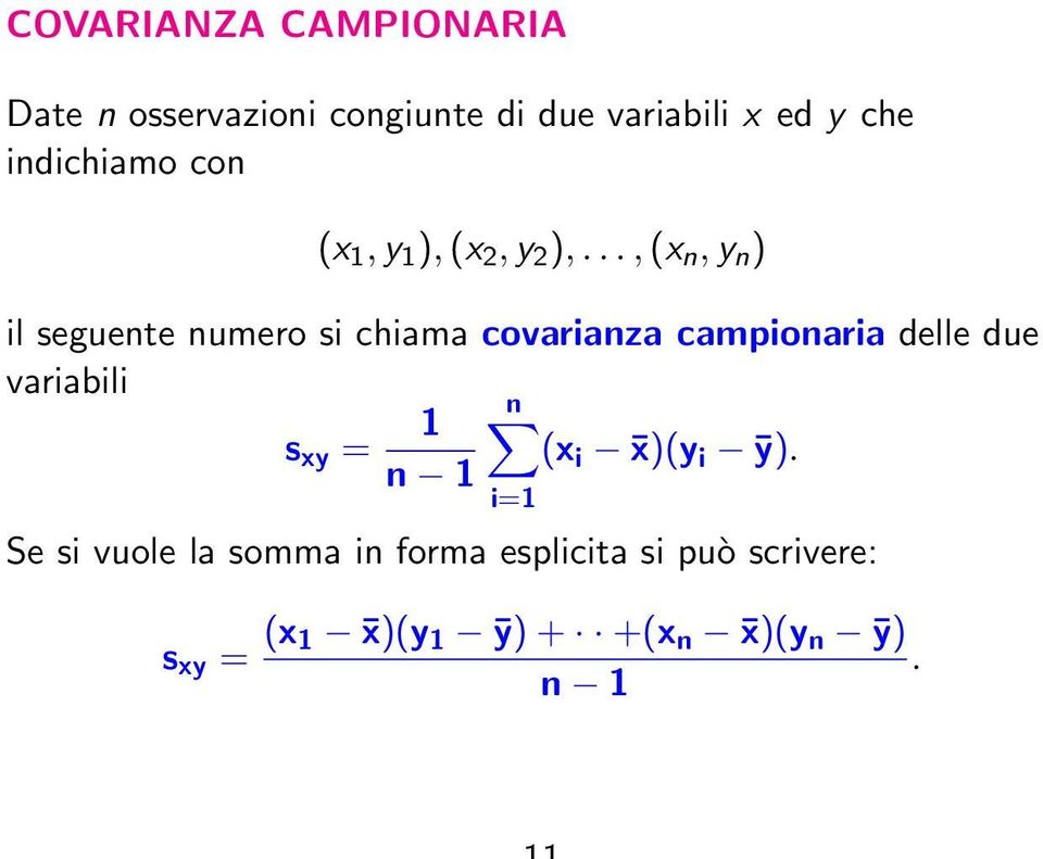 .., (x n, y n ) il seguente numero si chiama covarianza campionaria delle due