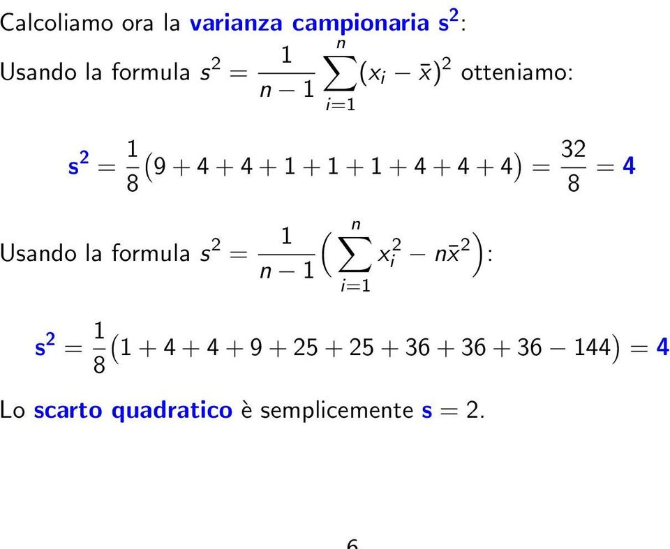 = 4 Usando la formula s 2 = 1 ( xi 2 n x 2) : s 2 = 1 8( 1 + 4 + 4 + 9 +