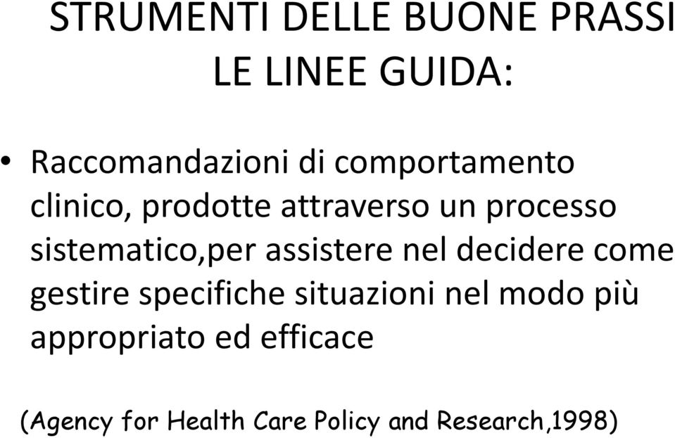 sistematico,per assistere nel decidere come gestire specifiche