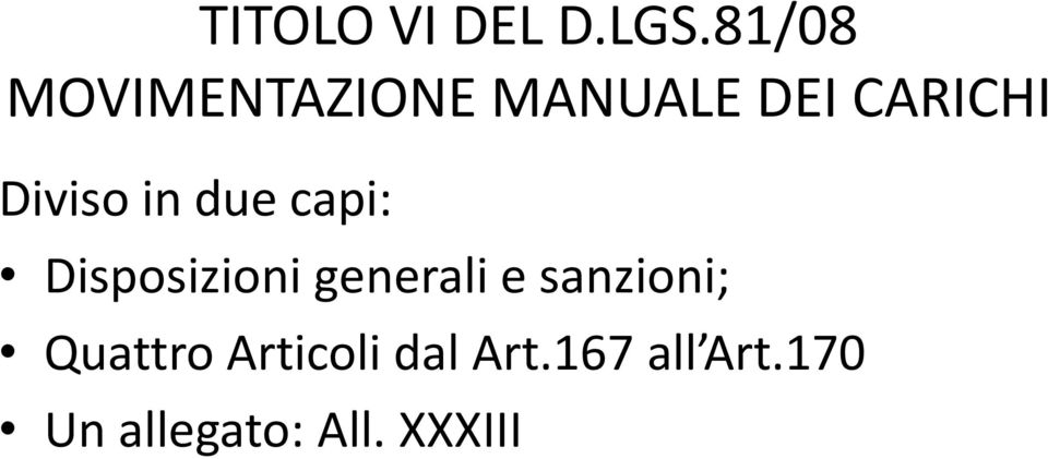 Diviso in due capi: Disposizioni generali e