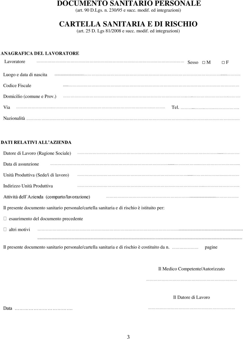 ....... Unità Produttiva (Sede/i di lavoro) Indirizzo Unità Produttiva....... Attività dell Azienda (comparto/lavorazione).