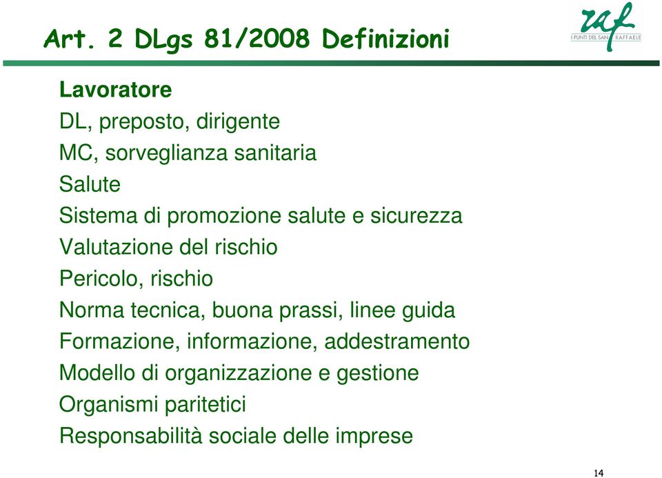 Pericolo, rischio Norma tecnica, buona prassi, linee guida Formazione, informazione,