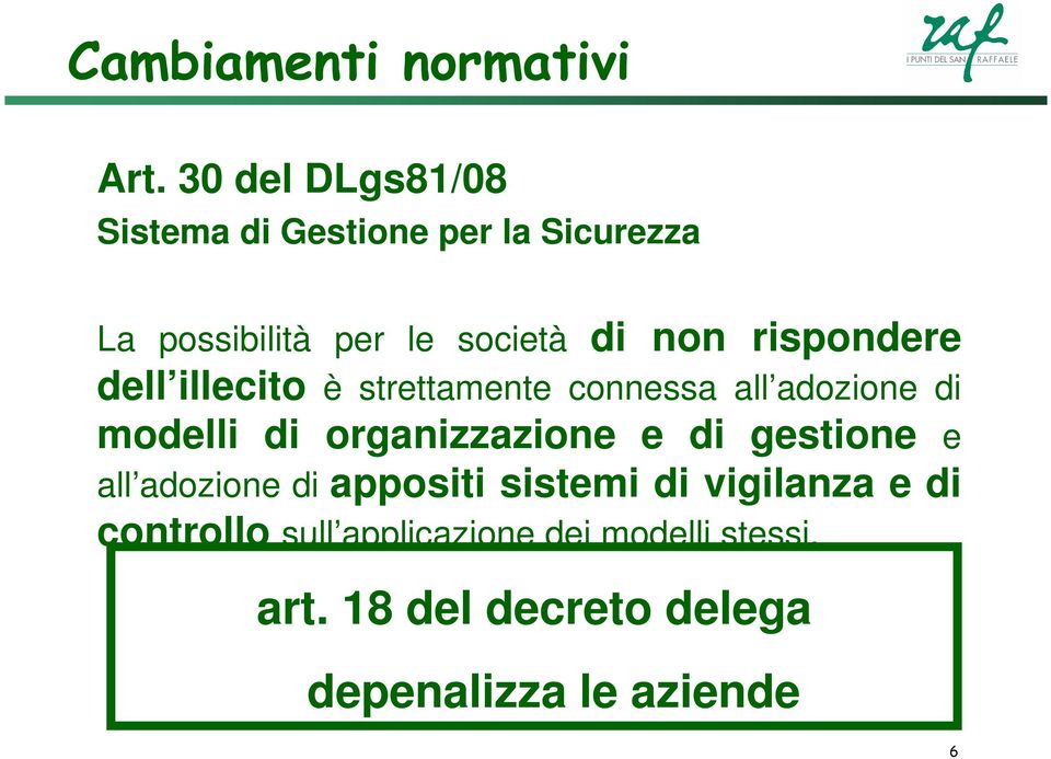 rispondere dell illecito è strettamente connessa all adozione di modelli di organizzazione e