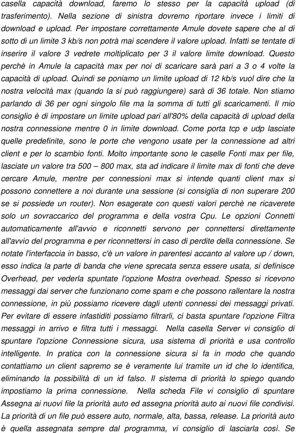 Infatti se tentate di inserire il valore 3 vedrete moltiplicato per 3 il valore limite download.