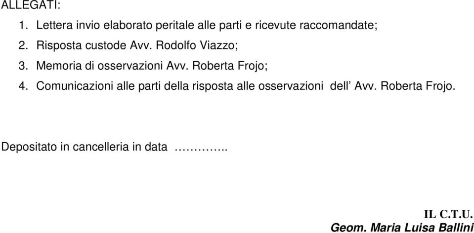 Risposta custode Avv. Rodolfo Viazzo; 3. Memoria di osservazioni Avv.