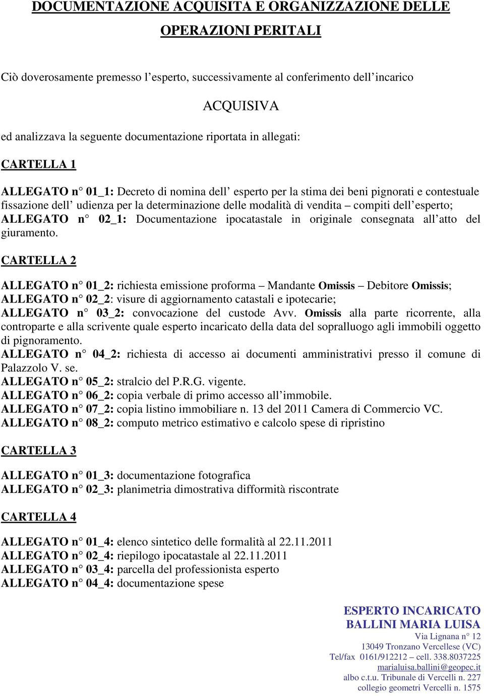 modalità di vendita compiti dell esperto; ALLEGATO n 02_1: Documentazione ipocatastale in originale consegnata all atto del giuramento.